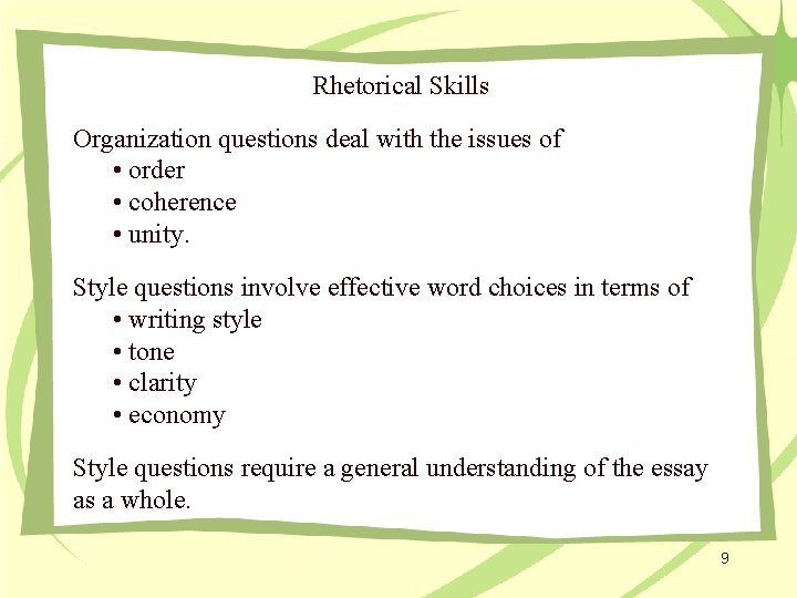 Rhetorical Skills Organization questions deal with the issues of • order • coherence •
