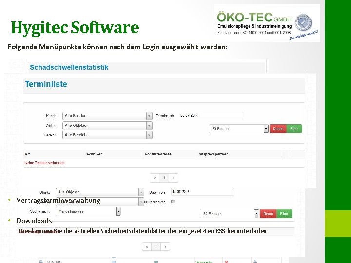 Hygitec Software Folgende Menüpunkte können nach dem Login ausgewählt werden: • Dashboard • Berichte