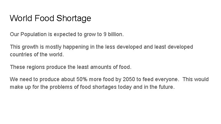 World Food Shortage Our Population is expected to grow to 9 billion. This growth