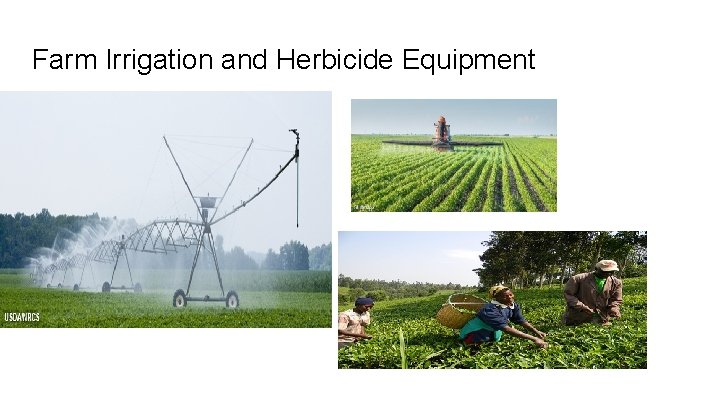 Farm Irrigation and Herbicide Equipment 