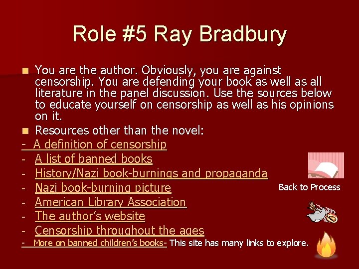 Role #5 Ray Bradbury n n - You are the author. Obviously, you are