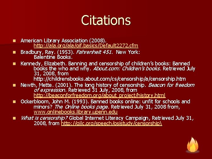 Citations n n n American Library Association (2008). http: //ala. org/ala/oif. basics/Default 2272. cfm