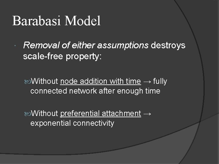Barabasi Model Removal of either assumptions destroys scale-free property: Without node addition with time