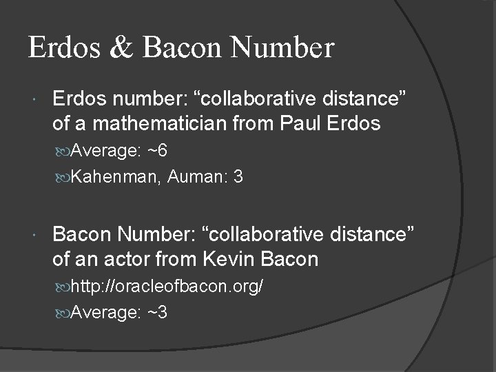 Erdos & Bacon Number Erdos number: “collaborative distance” of a mathematician from Paul Erdos