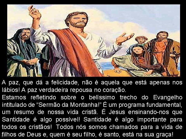 A paz, que dá a felicidade, não é aquela que está apenas nos lábios!