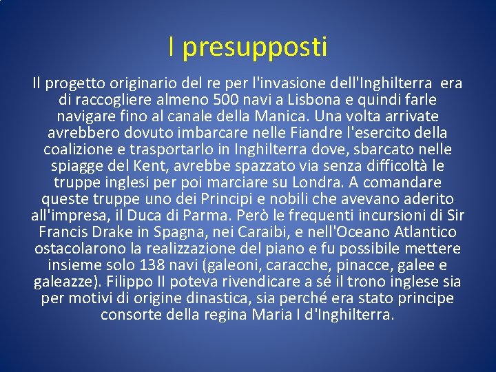 I presupposti Il progetto originario del re per l'invasione dell'Inghilterra era di raccogliere almeno