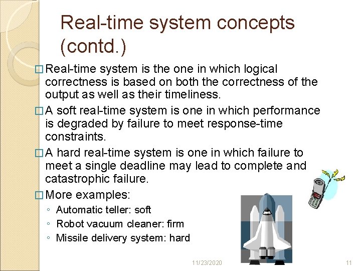 Real-time system concepts (contd. ) � Real-time system is the one in which logical
