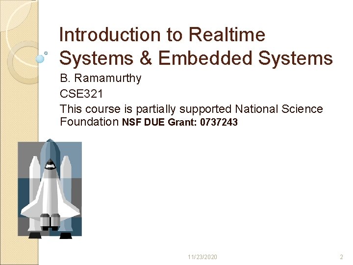 Introduction to Realtime Systems & Embedded Systems B. Ramamurthy CSE 321 This course is