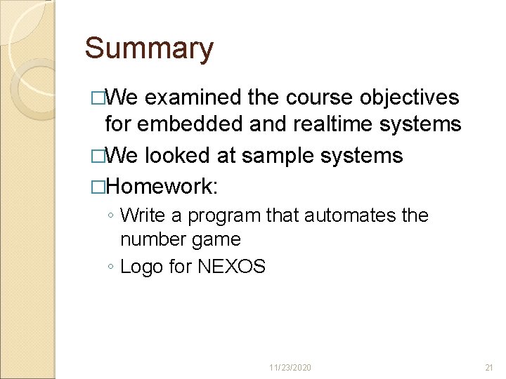 Summary �We examined the course objectives for embedded and realtime systems �We looked at