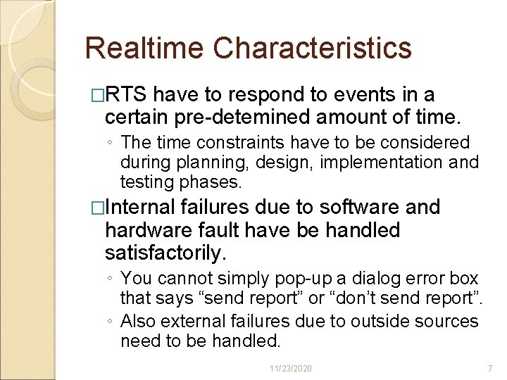 Realtime Characteristics �RTS have to respond to events in a certain pre-detemined amount of