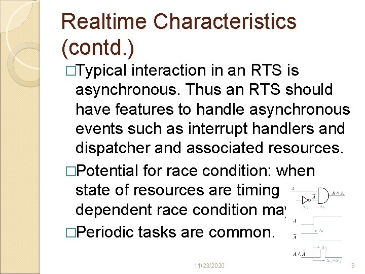 Realtime Characteristics (contd. ) �Typical interaction in an RTS is asynchronous. Thus an RTS