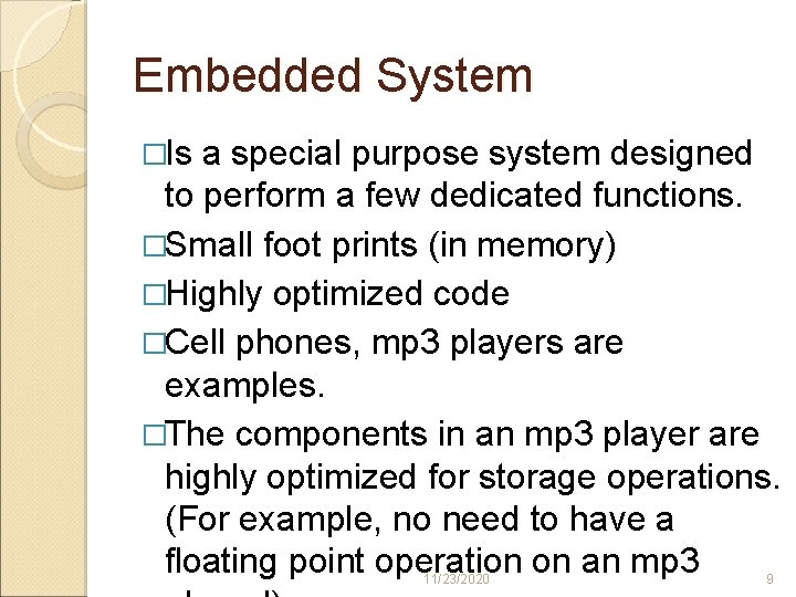 Embedded System �Is a special purpose system designed to perform a few dedicated functions.
