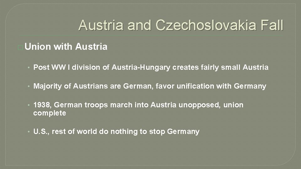 Austria and Czechoslovakia Fall � Union with Austria • Post WW I division of