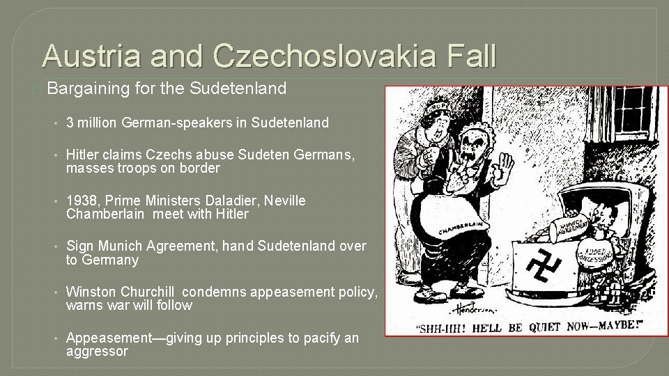 Austria and Czechoslovakia Fall � Bargaining for the Sudetenland • 3 million German-speakers in