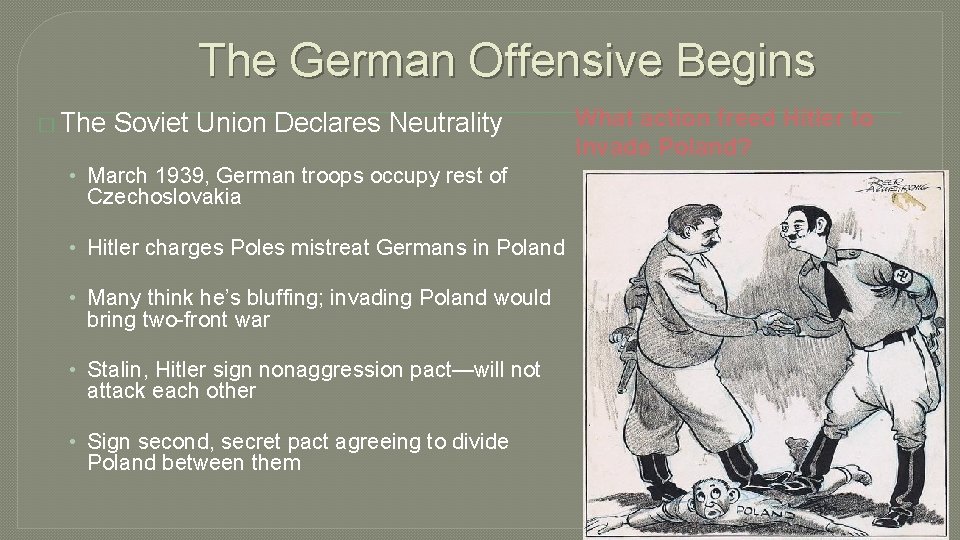 The German Offensive Begins � The Soviet Union Declares Neutrality • March 1939, German
