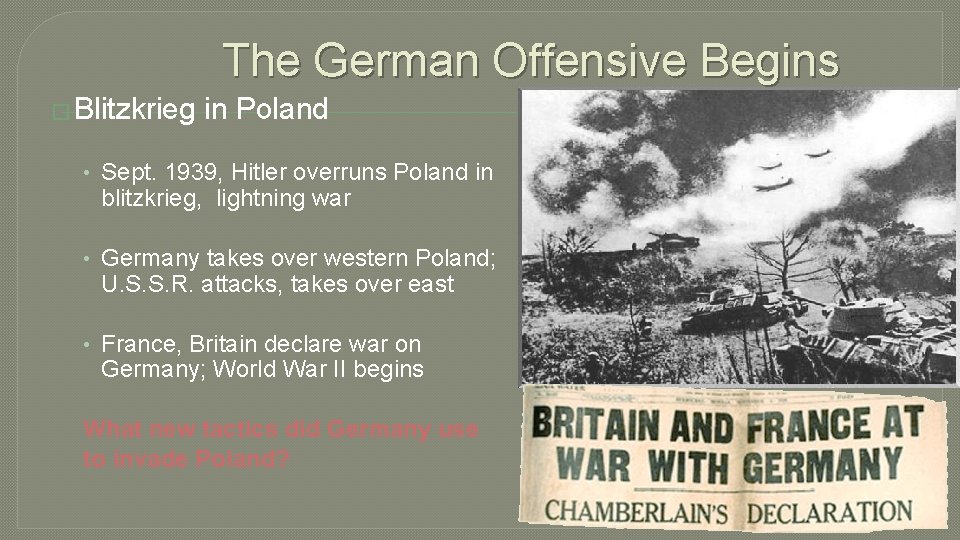 The German Offensive Begins � Blitzkrieg in Poland • Sept. 1939, Hitler overruns Poland