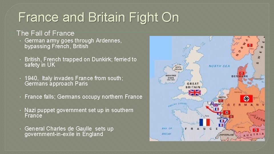 France and Britain Fight On � The Fall of France • German army goes