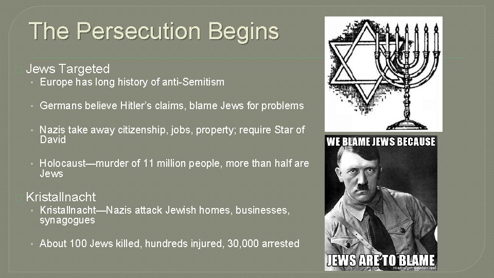 The Persecution Begins � Jews Targeted • Europe has long history of anti-Semitism •