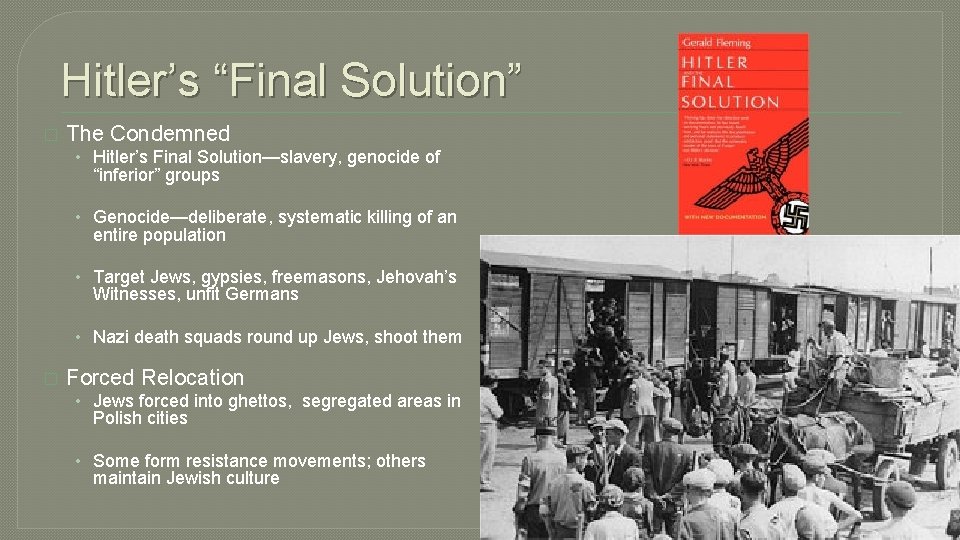 Hitler’s “Final Solution” � The Condemned • Hitler’s Final Solution—slavery, genocide of “inferior” groups