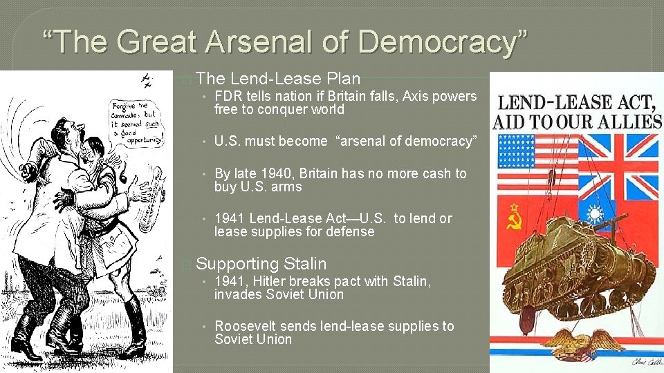 “The Great Arsenal of Democracy” � The Lend-Lease Plan • FDR tells nation if