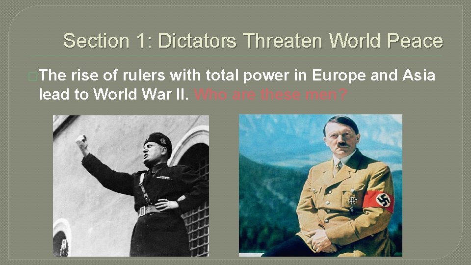 Section 1: Dictators Threaten World Peace �The rise of rulers with total power in