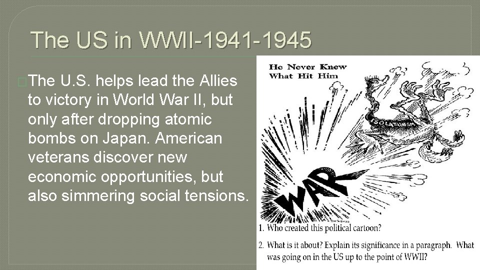 The US in WWII-1941 -1945 �The U. S. helps lead the Allies to victory