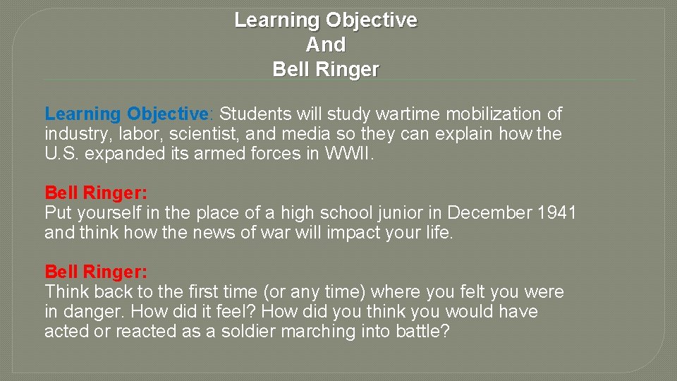 Learning Objective And Bell Ringer Learning Objective: Students will study wartime mobilization of industry,