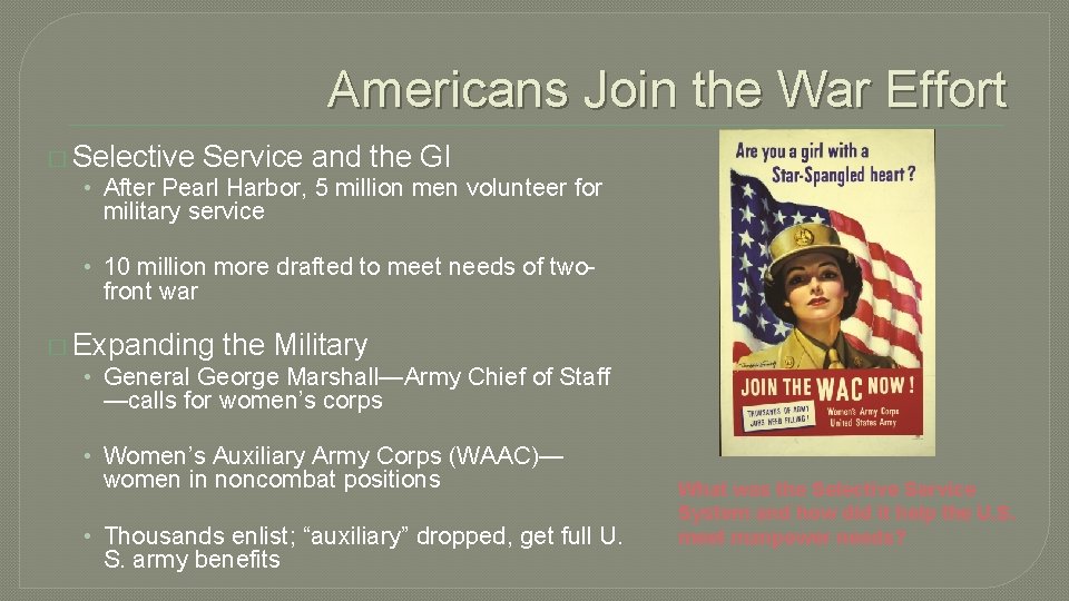 Americans Join the War Effort � Selective Service and the GI • After Pearl