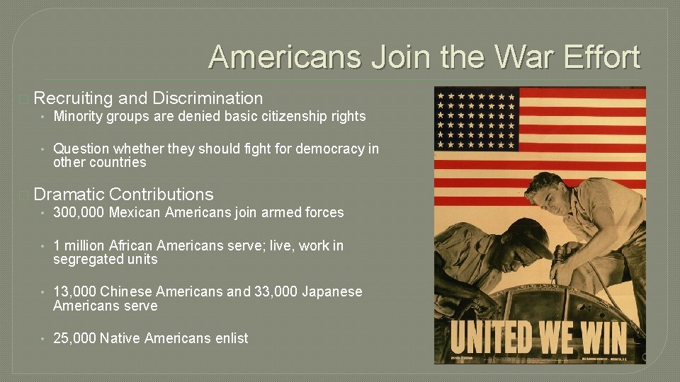 Americans Join the War Effort � Recruiting and Discrimination • Minority groups are denied