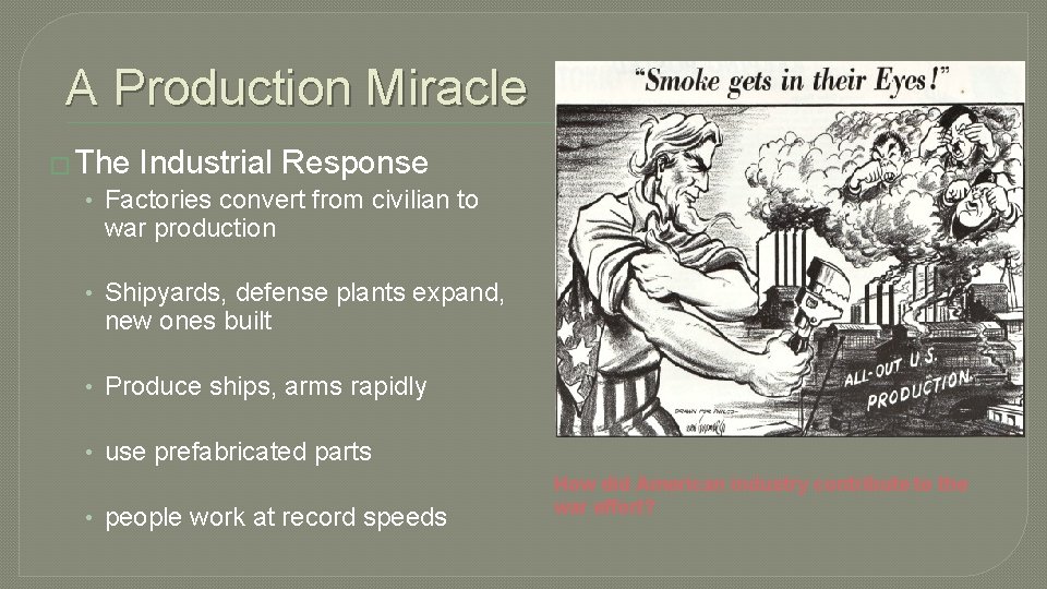 A Production Miracle � The Industrial Response • Factories convert from civilian to war
