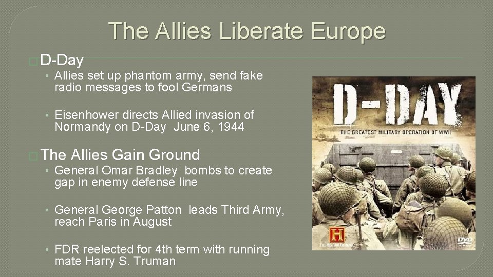 The Allies Liberate Europe � D-Day • Allies set up phantom army, send fake