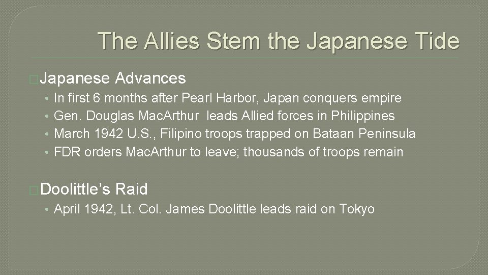 The Allies Stem the Japanese Tide �Japanese Advances • • In first 6 months