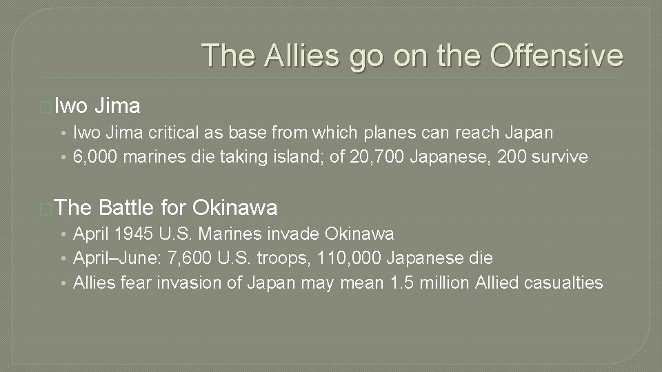 The Allies go on the Offensive �Iwo Jima • Iwo Jima critical as base