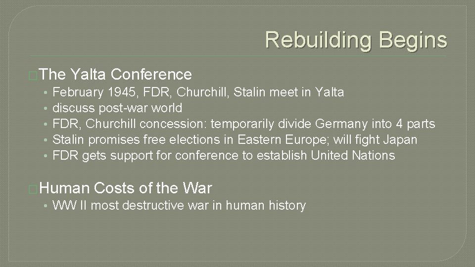 Rebuilding Begins �The Yalta Conference • February 1945, FDR, Churchill, Stalin meet in Yalta