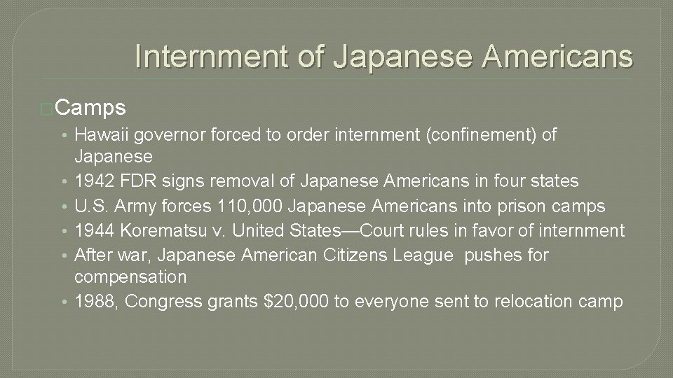 Internment of Japanese Americans �Camps • Hawaii governor forced to order internment (confinement) of