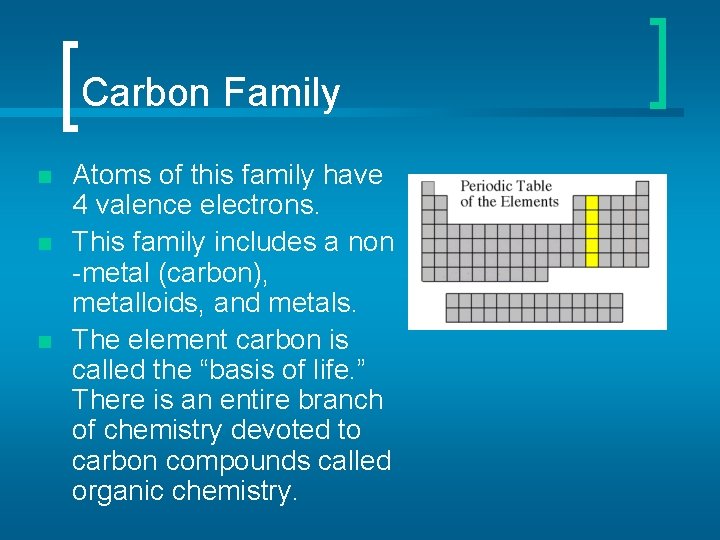 Carbon Family n n n Atoms of this family have 4 valence electrons. This