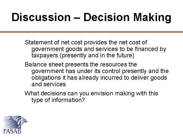 Discussion – Decision Making Statement of net cost provides the net cost of government