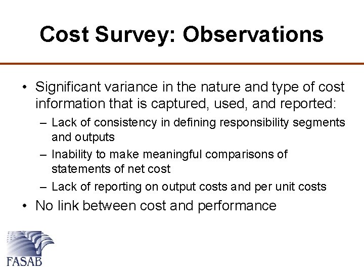 Cost Survey: Observations • Significant variance in the nature and type of cost information