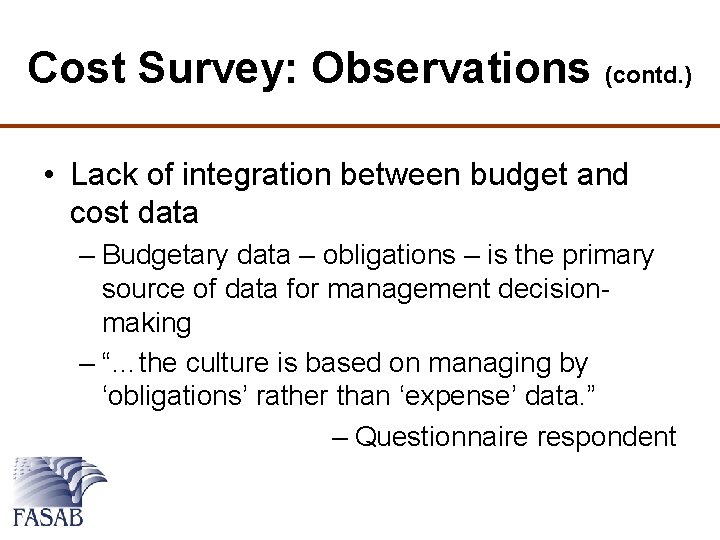 Cost Survey: Observations (contd. ) • Lack of integration between budget and cost data