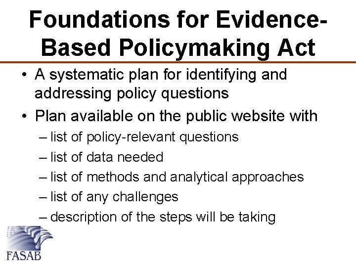 Foundations for Evidence. Based Policymaking Act • A systematic plan for identifying and addressing