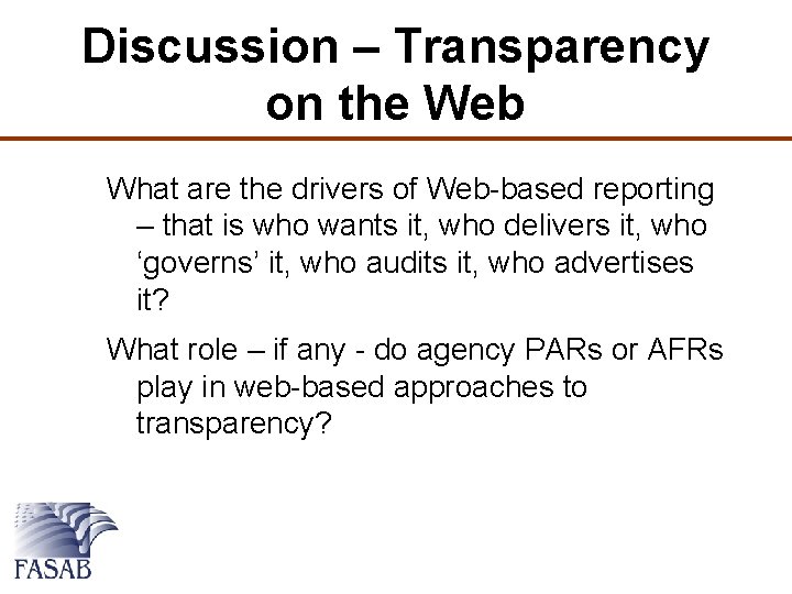 Discussion – Transparency on the Web What are the drivers of Web-based reporting –