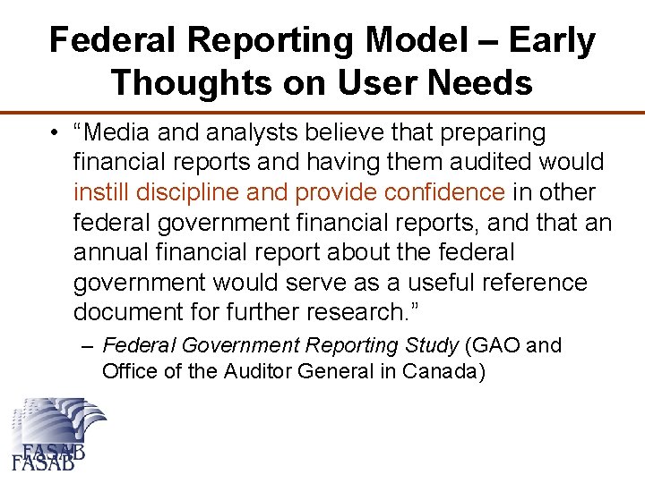 Federal Reporting Model – Early Thoughts on User Needs • “Media and analysts believe