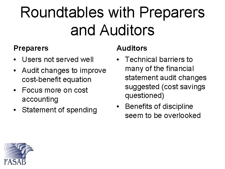 Roundtables with Preparers and Auditors Preparers Auditors • Users not served well • Audit