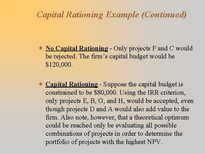 Capital Rationing Example (Continued) ¬ No Capital Rationing - Only projects F and C