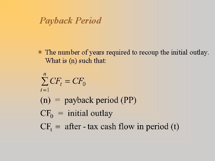 Payback Period ¬ The number of years required to recoup the initial outlay. What