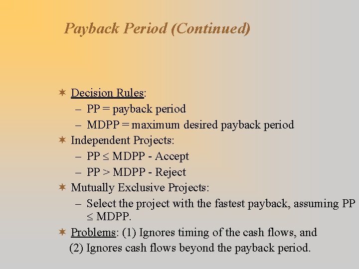 Payback Period (Continued) ¬ Decision Rules: – PP = payback period – MDPP =