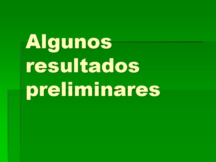 Algunos resultados preliminares 