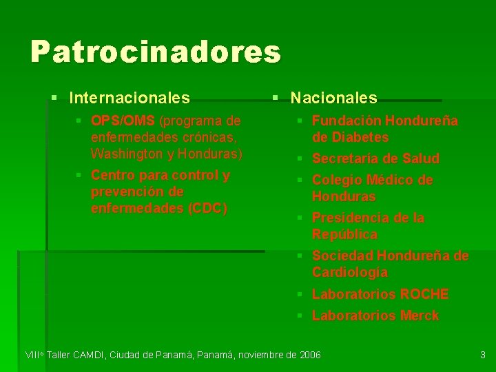 Patrocinadores § Internacionales § OPS/OMS (programa de enfermedades crónicas, Washington y Honduras) § Centro