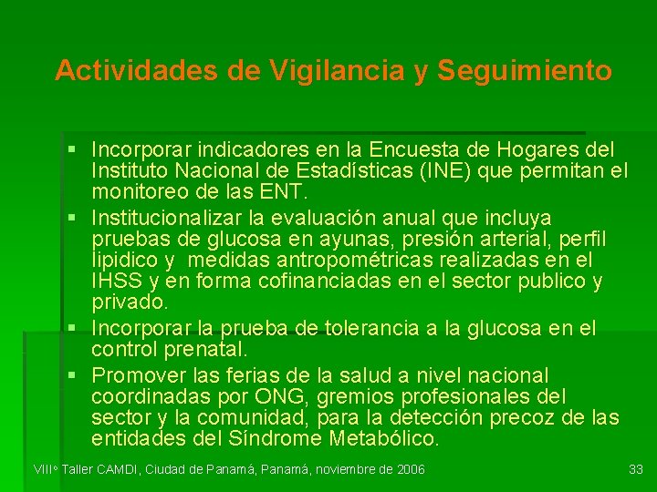 Actividades de Vigilancia y Seguimiento § Incorporar indicadores en la Encuesta de Hogares del