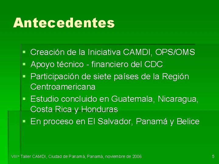 Antecedentes § Creación de la Iniciativa CAMDI, OPS/OMS § Apoyo técnico - financiero del